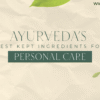 Ayurveda’s Best Kept Ingredients for Personal Care